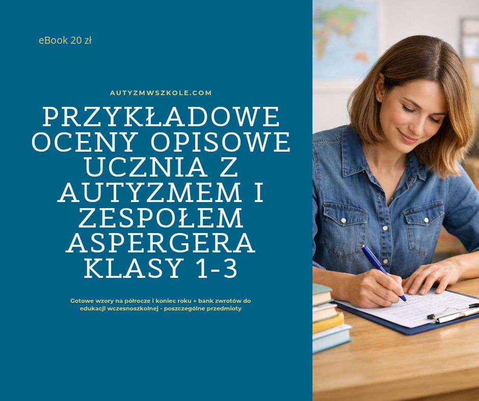 📘 Przykładowe oceny opisowe ucznia z autyzmem i Zespołem Aspergera – klasy 1–3 eBook 20&nbsp;zł