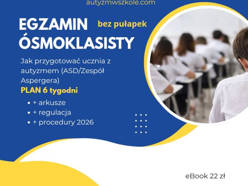 📘 Egzamin ósmoklasisty bez pułapek. Jak przygotować ucznia z autyzmem (ASD / Zespół Aspergera) – plan 6 tygodni + arkusze + regulacja + procedury 2026 eBook 22&nbsp;zł