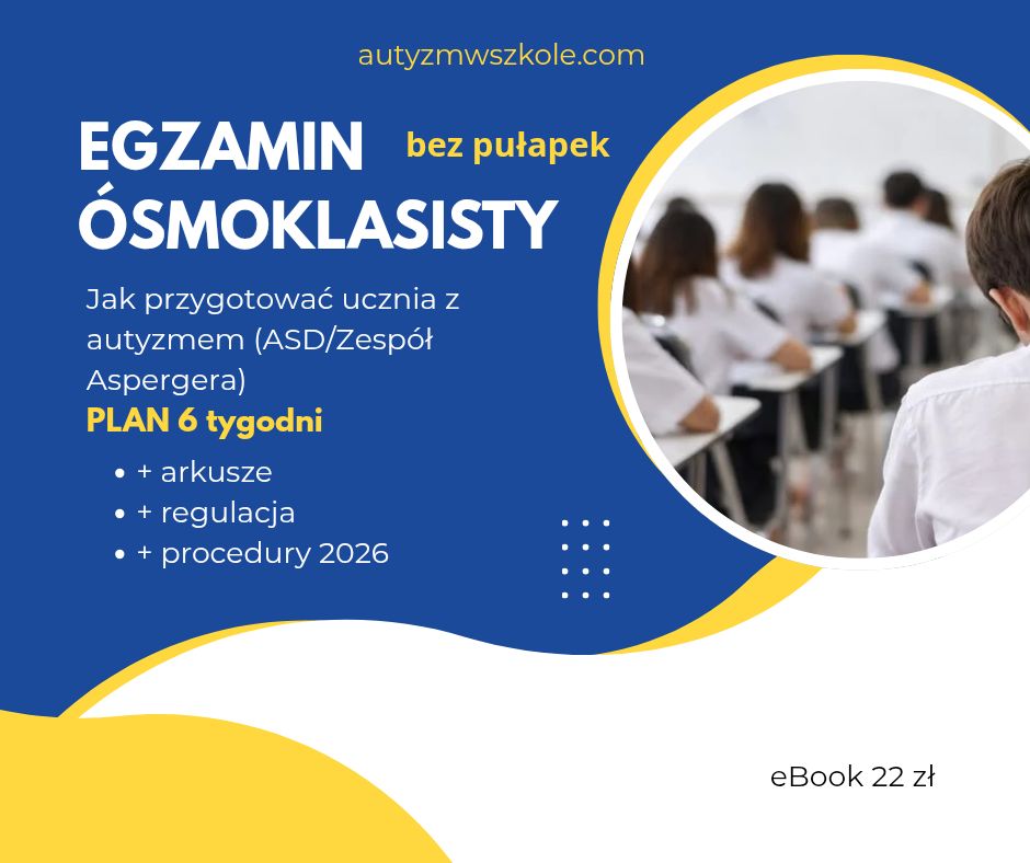 📘 Egzamin ósmoklasisty bez pułapek. Jak przygotować ucznia z autyzmem (ASD / Zespół Aspergera) – plan 6 tygodni + arkusze + regulacja + procedury 2026 eBook 22&nbsp;zł