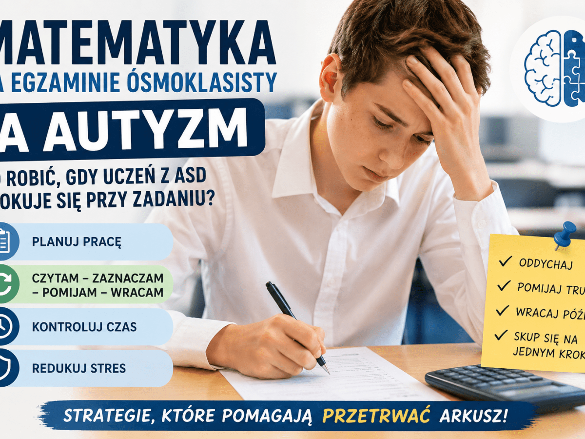 Matematyka na egzaminie ósmoklasisty a autyzm: co robić, gdy uczeń z ASD blokuje się przy&nbsp;zadaniu?