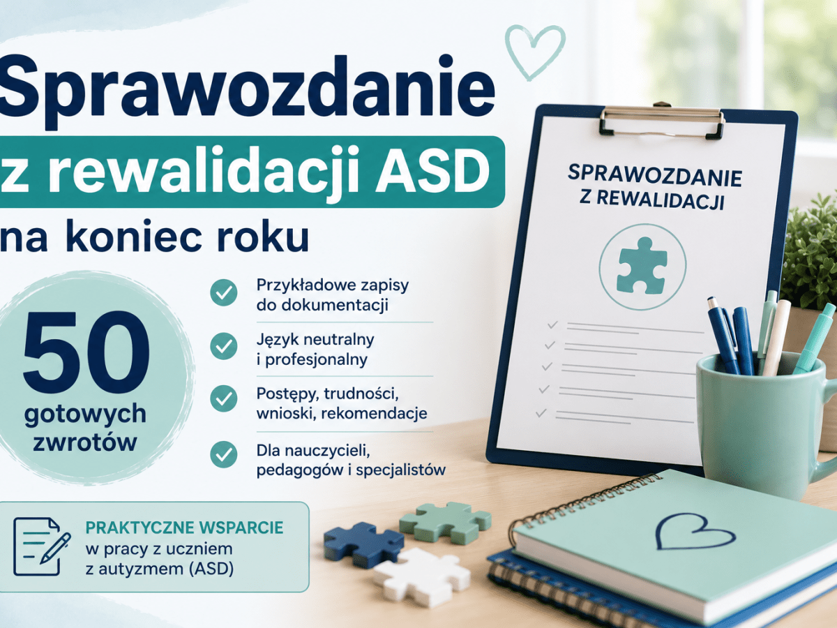Sprawozdanie z rewalidacji ucznia z autyzmem na koniec roku – 50 gotowych zwrotów (ASD, Zespół&nbsp;Aspergera)